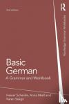 Schenke, Heiner (University of Westminster, London, UK), Miell, Anna (University of Westminster, London, UK), Seago, Karen (City University London, UK) - Basic German - A Grammar and Workbook