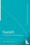 Muhamedowa, Raihan (Justus Liebig University Giessen, Germany) - Kazakh - A Comprehensive Grammar