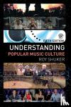Shuker, Roy (Victoria University of Wellington, New Zealand) - Understanding Popular Music Culture