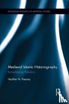 Keaney, Heather N. - Medieval Islamic Historiography - Remembering Rebellion