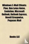  - Windows E-mail Clients - Pine, IBM Lotus Notes, Evolution, Microsoft Outlook, Outlook Express, Novell GroupWise, Pegasus Mail