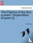 Hogg, James - The Pilgrims of the Sun; a poem. (Superstition. [A poem.]).