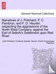 Pritchard, John, Heurter, Frederick Damien, Pambrun, Pierre Chrysologue - Narratives of J. Pritchard, P. C. Pambrun, and F. D. Heurter, Respecting the Aggressions of the North-West Company, Against the Earl of Selkirk's Settlement Upon Red River.