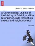 Evans, John - A Chronological Outline of the History of Bristol, and the Stranger's Guide through its streets and neighbourhood.