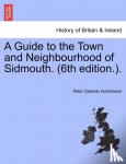 Hutchinson, Peter Orlando - A Guide to the Town and Neighbourhood of Sidmouth. (6th edition.).