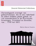 Teenstra, Marten Douwes - Chronologisch Overzigt Van Gebeurtenissen, Die in Ons Vaderland En Elders Hebben Plaats Gehad, En Wel Inzonderheid in de Provincie N Groningen, Friesland En Drenthe, Van ... 1795 Tot 1815.