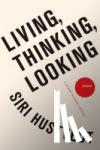SIRI HUSTVEDT - LIVING THINKING LOOKING - Essays