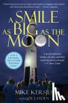 Kersjes, Mike - A Smile as Big as the Moon - A Special Education Teacher, His Class, and Their Inspiring Journey Through U.S. Space Camp