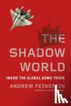 Feinstein, Andrew - The Shadow World - Inside the Global Arms Trade
