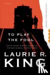 Laurie R King - To Play the Fool