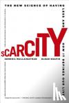 Mullainathan, Sendhil, Shafir, Eldar - Scarcity - The New Science of Having Less and How It Defines Our Lives