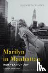 Winder, Elizabeth - Marilyn in Manhattan - Her Year of Joy