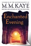 Kaye, M M - Enchanted Evening - Volume III of the Autobiography of M. M. Kaye