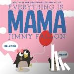 Fallon, Jimmy - Everything Is Mama