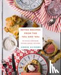 Addie Gundry - Retro Recipes from the 50s and 60s - 103 Vintage Appetizers, Dinners, Drinks, and More