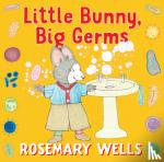 Wells, Rosemary - Little Bunny, Big Germs