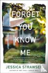 Strawser, Jessica - Forget You Know Me