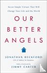 Reckford, Jonathan - Our Better Angels - Seven Simple Virtues That Will Change Your Life and the World