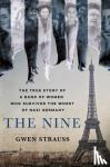Strauss, Gwen - The Nine - The True Story of a Band of Women Who Survived the Worst of Nazi Germany