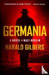 Gilbers, Harald - Germania: A Novel of Nazi Berlin