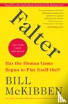 McKibben, Bill - Falter - Has the Human Game Begun to Play Itself Out?