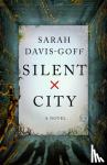 Davis-Goff, Sarah - Silent City - A Novel