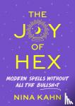 Kahn, Nina - The Joy of Hex: Modern Spells Without All the Bullsh*t
