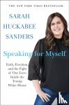 Sanders, Sarah Huckabee - Speaking for Myself