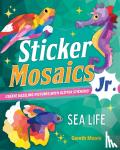 Moore, Gareth - Sticker Mosaics Jr.: Sea Life - Create Dazzling Pictures with Glitter Stickers!