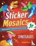 Moore, Gareth - Sticker Mosaics Jr.: Dinosaurs - Create Amazing Pictures with Glitter Stickers!