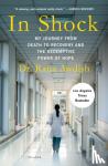 Awdish, Rana - In Shock - My Journey from Death to Recovery and the Redemptive Power of Hope