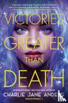 Anders, Charlie Jane - Victories Greater Than Death