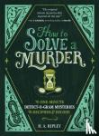 Ripley, H. A. - How to Solve a Murder