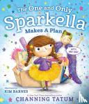 Tatum, Channing - The One and Only Sparkella Makes a Plan