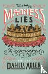 Adler, Dahlia - That Way Madness Lies - Fifteen of Shakespeare's Most Notable Works Reimagined
