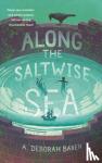 Baker, A. Deborah - Along the Saltwise Sea