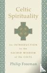 Freeman, Philip - Celtic Spirituality - An Introduction to the Sacred Wisdom of the Celts