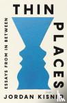 Kisner, Jordan - Thin Places - Essays from In Between