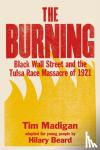 Madigan, Tim - The Burning (Young Readers Edition) - Black Wall Street and the Tulsa Race Massacre of 1921