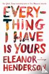 Henderson, Eleanor - Everything I Have Is Yours - A Marriage