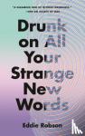 Robson, Eddie - Drunk on All Your Strange New Words