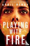 Henry, April - Playing with Fire