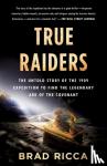 Ricca, Brad - True Raiders - The Untold Story of the 1909 Expedition to Find the Legendary Ark of the Covenant