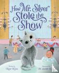 Klise, Kate - How Mr. Silver Stole the Show