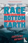 Barone, Rebecca E. F. - Race to the Bottom of the Earth - Surviving Antarctica