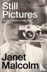 Malcolm, Janet - Still Pictures - On Photography and Memory