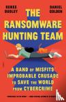 Dudley, Renee, Golden, Daniel - The Ransomware Hunting Team
