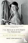 Griswold, Mac - I'll Build a Stairway to Paradise - A Life of Bunny Mellon