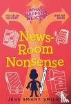 Smiley, Jess Smart - What Happens Next?: Newsroom Nonsense