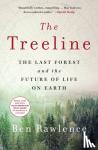 Rawlence, Ben - The Treeline - The Last Forest and the Future of Life on Earth